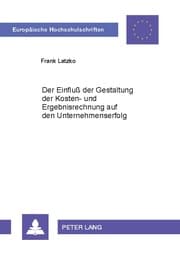Cover von Der Einfluß der Gestaltung der Kosten- und Ergebnisrechnung auf den Unternehmenserfolg