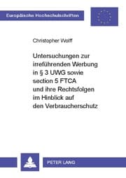 Cover von Untersuchungen zur irreführenden Werbung in § 3 UWG sowie section 5 FTCA und ihre Rechtsfolgen im Hinblick auf den Verbraucherschutz