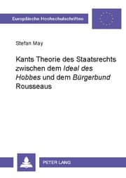 Cover von Kants Theorie des Staatsrechts zwischen dem 'Ideal des Hobbes' und dem 'Bürgerbund' Rousseaus
