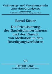 Cover von Die Privatisierung des Bauleitplanverfahrens und der Einsatz von Mediation in den Beteiligungsverfahren