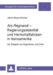 Cover von 'Ars Regnandi' - Regierungsstabilität und Herrschaftskrisen in Iberoamerika