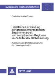 Cover von Rechtliche Entwicklung der grenzüberschreitenden Zusammenarbeit von europäischen Regionen im Zeitalter der Globalisierung