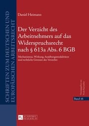 Cover von Der Verzicht des Arbeitnehmers auf das Widerspruchsrecht nach § 613a Abs. 6 BGB