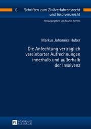 Cover von Die Anfechtung vertraglich vereinbarter Aufrechnungen innerhalb und außerhalb der Insolvenz