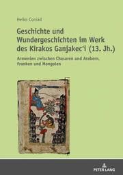 Cover von Geschichte und Wundergeschichten im Werk des Kirakos Ganjakeci (13. Jh.)