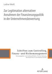 Cover von Zur Legitimation alternativer Annahmen der Finanzierungspolitik in der Unternehmensbewertung