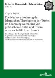 Cover von Die Neukonstituierung der Islamischen Theologie in der Türkei im Spannungsverhältnis von politischem Diktat und freiem wissenschaftlichen Diskurs