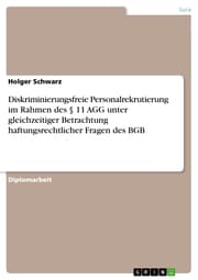 Cover von Diskriminierungsfreie Personalrekrutierung im Rahmen des § 11 AGG unter gleichzeitiger Betrachtung haftungsrechtlicher Fragen des BGB