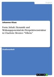 Cover von Form, Inhalt, Dynamik und Wirkungspotential der Perspektivenstruktur in Charlotte Brontes 'Villette'