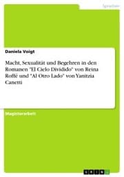 Cover von Macht, Sexualität und Begehren in den Romanen 'El Cielo Dividido' von Reina Roffé und 'Al Otro Lado' von Yanitzia Canetti