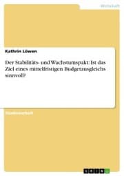 Cover von Der Stabilitäts- und Wachstumspakt: Ist das Ziel eines mittelfristigen Budgetausgleichs sinnvoll?