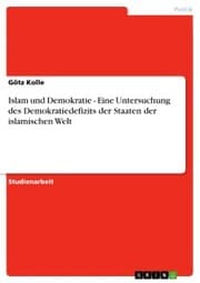 Cover von Islam und Demokratie - Eine Untersuchung des Demokratiedefizits der Staaten der islamischen Welt