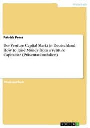 Cover von Der Venture Capital Markt in Deutschland: How to raise Money from a Venture Capitalist? (Präsentationsfolien)