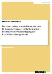 Cover von Die Anwendung von risikoorientierten Performancemassen in Banken unter besonderer Berücksichtigung des Kreditrisikomanagements