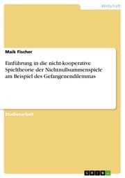 Cover von Einführung in die nicht-kooperative Spieltheorie der Nichtnullsummenspiele am Beispiel des Gefangenendilemmas