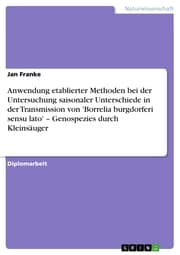 Cover von Anwendung etablierter Methoden bei der Untersuchung saisonaler Unterschiede in der Transmission von 'Borrelia burgdorferi sensu lato' - Genospezies durch Kleinsäuger