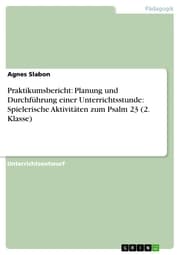 Cover von Praktikumsbericht: Planung und Durchführung einer Unterrichtsstunde: Spielerische Aktivitäten zum Psalm 23 (2. Klasse)