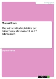 Cover von Der wirtschaftliche Aufstieg der Niederlande als Seemacht im 17. Jahrhundert