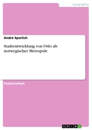 Cover von Stadtentwicklung von Oslo als norwegischer Metropole