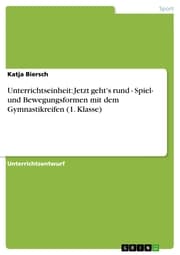 Cover von Unterrichtseinheit: Jetzt geht's rund - Spiel- und Bewegungsformen mit dem Gymnastikreifen (1. Klasse)