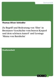 Cover von Zu Begriff und Bedeutung von 'Ehre' in Brentanos 'Geschichte vom braven Kasperl und dem schönen Annerl' und Lessings 'Minna von Barnhelm'