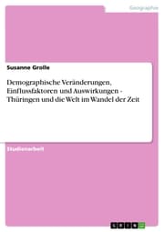 Cover von Demographische Veränderungen, Einflussfaktoren und Auswirkungen - Thüringen und die Welt im Wandel der Zeit