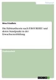 Cover von Die Habitustheorie nach P. BOURDIEU und deren Standpunkt in der Erwachsenenbildung
