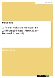 Cover von Ziele und Zielvereinbarungen: die Zielsetzungstheorie (Praxisteil: die Balanced Scorecard)