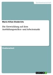 Cover von Die Entwicklung auf dem Ausbildungsstellen- und Arbeitsmarkt