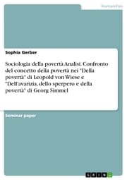 Cover von Sociologia della povertà Analisi. Confronto del concetto della povertà nei 'Della povertà' di Leopold von Wiese e 'Dell'avarizia, dello sperpero e della povertà' di Georg Simmel