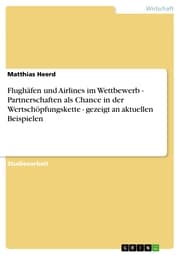 Cover von Flughäfen und Airlines im Wettbewerb - Partnerschaften als Chance in der Wertschöpfungskette - gezeigt an aktuellen Beispielen