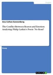 Cover von The Conflict Between Reason and Emotion. Analysing Philip Larkin's Poem 'No Road'