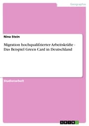 Cover von Migration hochqualifzierter Arbeitskräfte - Das Beispiel Green Card in Deutschland
