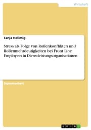 Cover von Stress als Folge von Rollenkonflikten und Rollenmehrdeutigkeiten bei Front Line Employees in Dienstleistungsorganisationen