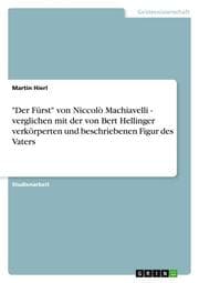 Cover von 'Der Fürst' von Niccolo Machiavelli verglichen mit der von Bert Hellinger verkörperten und beschriebenen Figur des Vaters