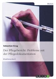 Cover von Probleme mit der Pflegedokumentation: Der Pflegebericht