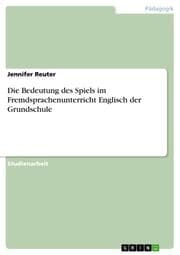 Cover von Die Bedeutung des Spiels im Fremdsprachenunterricht Englisch der Grundschule