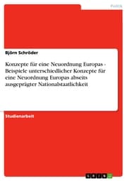 Cover von Konzepte für eine Neuordnung Europas - Beispiele unterschiedlicher Konzepte für eine Neuordnung Europas abseits ausgeprägter Nationalstaatlichkeit