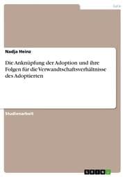Cover von Die Anknüpfung der Adoption und ihre Folgen für die Verwandtschaftsverhältnisse des Adoptierten