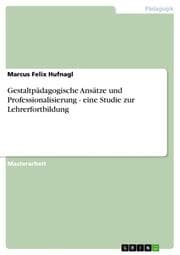 Cover von Gestaltpädagogische Ansätze und Professionalisierung - eine Studie zur Lehrerfortbildung