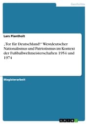Cover von 'Tor für Deutschland!' Westdeutscher Nationalismus und Patriotismus im Kontext der Fußballweltmeisterschaften 1954 und 1974