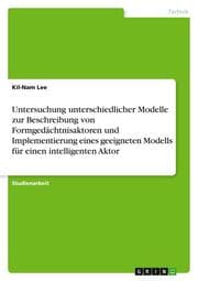 Cover von Untersuchung unterschiedlicher Modelle zur Beschreibung von Formgedächtnisaktoren und Implementierung eines geeigneten Modells für einen intelligenten Aktor