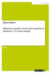 Cover von Objective narrative, irony and sympathy in Flaubert's 'Un Coeur simple'