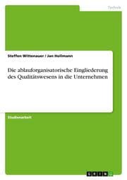 Cover von Die ablauforganisatorische Eingliederung des Qualitätswesens in die Unternehmen