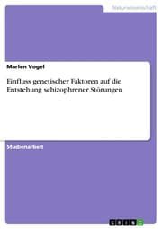 Cover von Einfluss genetischer Faktoren auf die Entstehung schizophrener Störungen