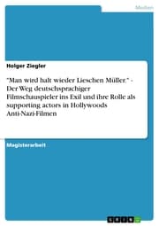 Cover von 'Man wird halt wieder Lieschen Müller.' - Der Weg deutschsprachiger Filmschauspieler ins Exil und ihre Rolle als supporting actors in Hollywoods Anti-Nazi-Filmen