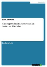 Cover von Fürstengewalt und Lehenswesen im deutschen Mittelalter