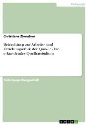 Cover von Betrachtung zur Arbeits- und Erziehungsethik der Quäker - Ein erkundendes Quellenstudium