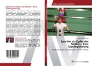 Cover von Sportler als Opfer der Medien - Eine Typologisierung