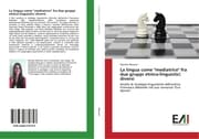 Cover von La lingua come 'mediatrice' fra due gruppi etnico-linguistici diversi